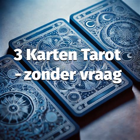 3 tarotkaarten leggen gratis|Tarot met 3 kaarten (met vraag)